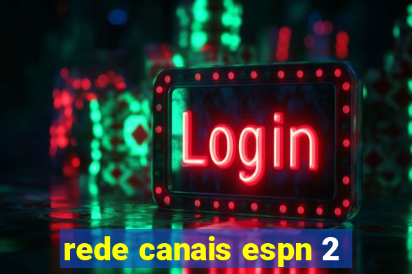 rede canais espn 2